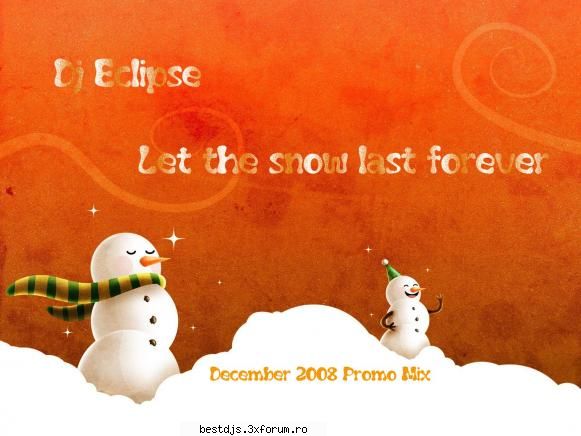 download: click to listen or download dj eclipse - let the snow last forever (dec 2008 promo mix)