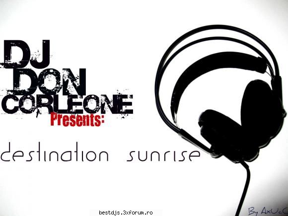 DeeJay Corleone-Destination Sunrise(Promotional Mix) - astept pareri bune rele cum or fii - Mixuri